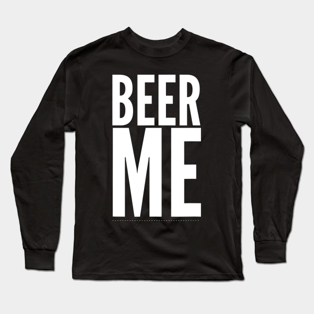 Beer Me T Shirt TShirt TShirt Tee Shirt Gift Long Sleeve T-Shirt by FONSbually